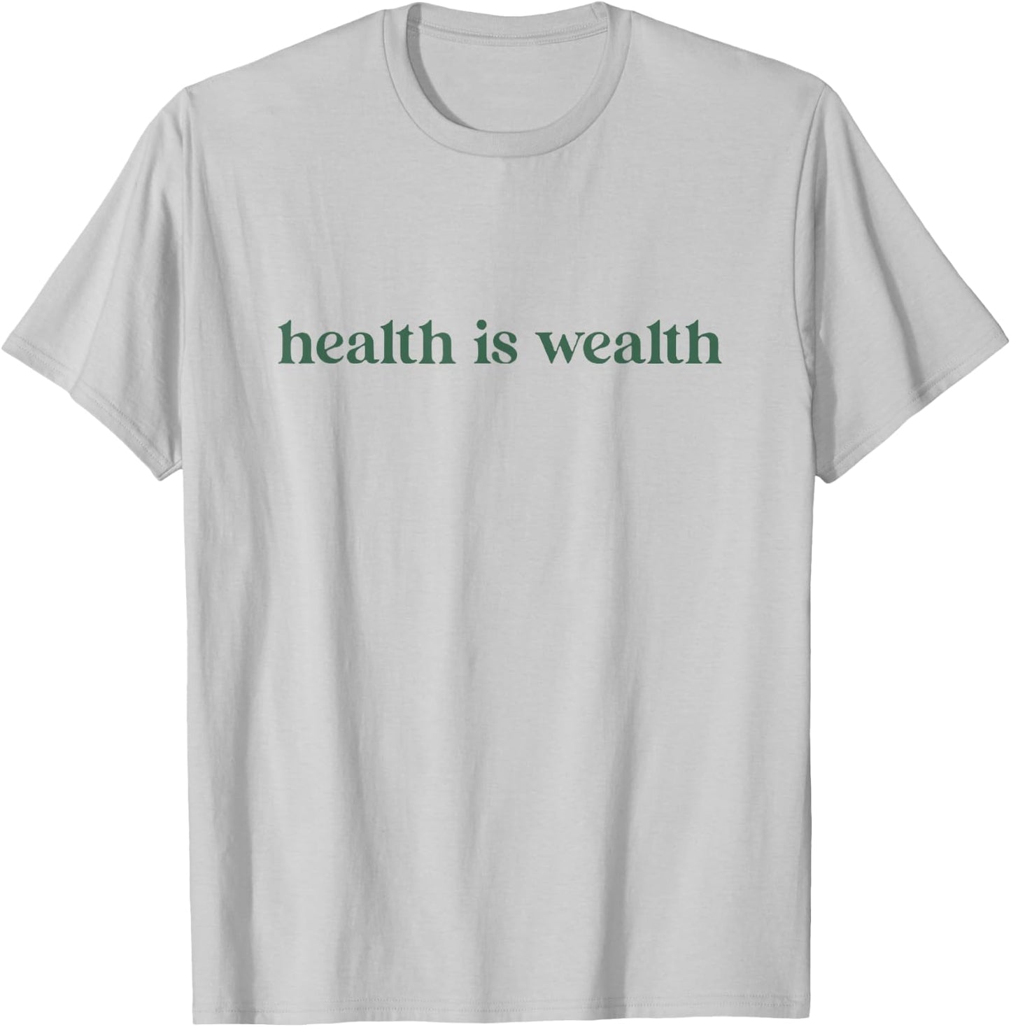 Health is Wealth T-Shirt - T-Shirt | Ash