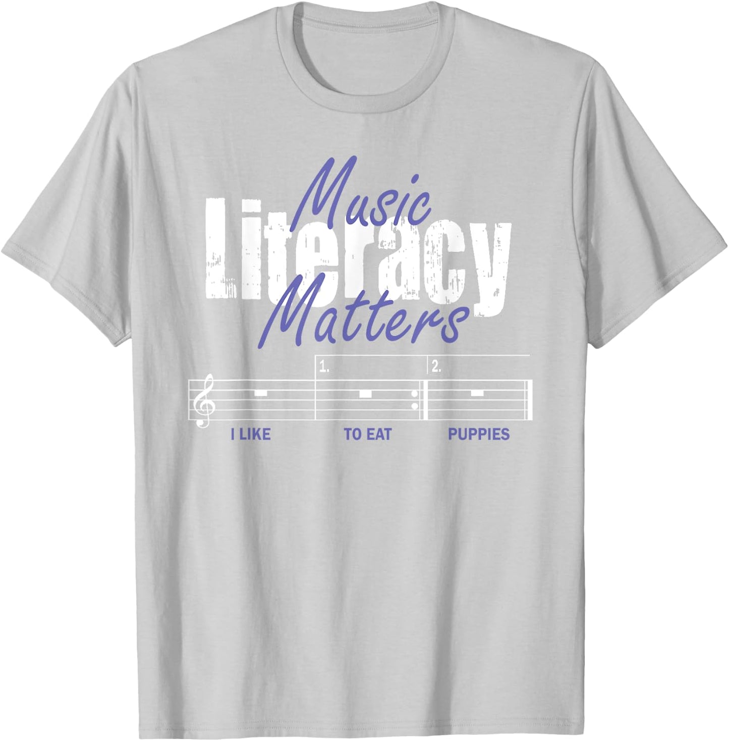Music Literacy Matters I Like To Eat Puppies T-Shirt - T-Shirt | Ash