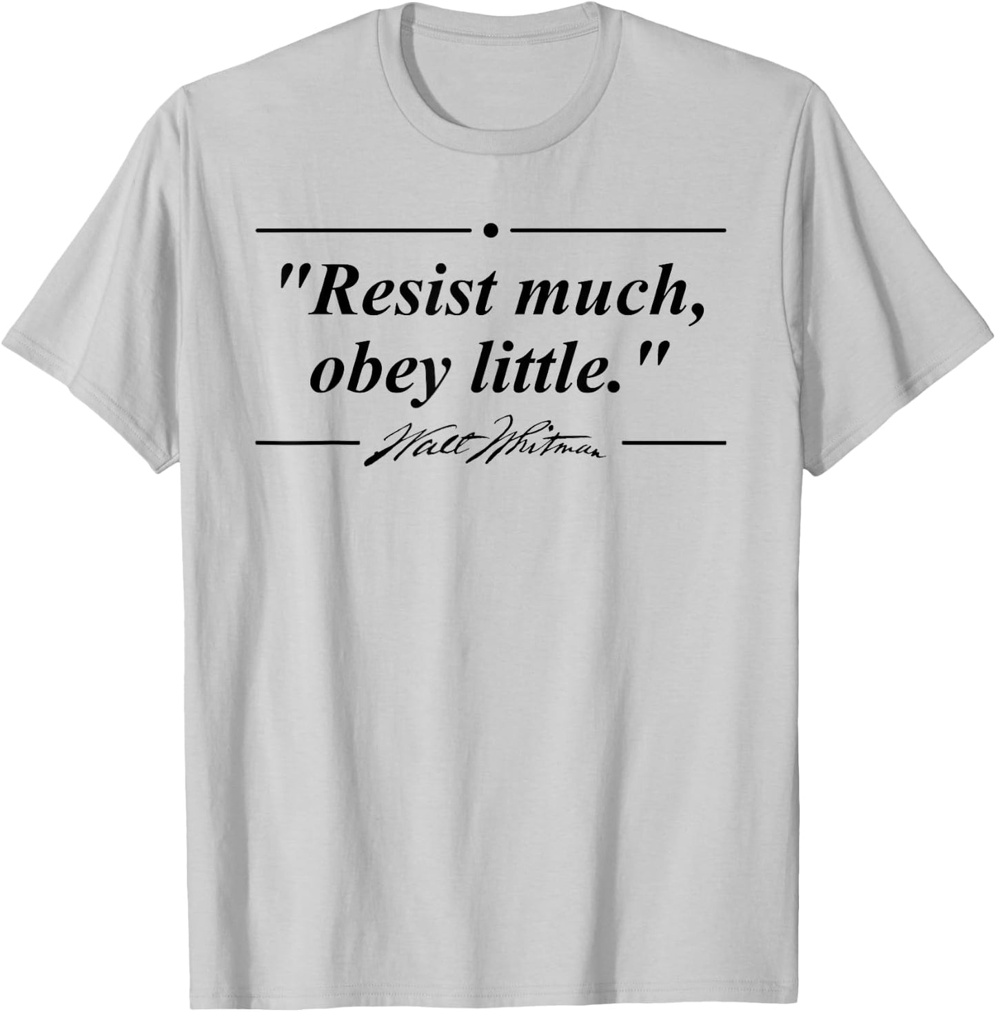 Resist Much, Obey Little Walt Whitman Quote T-Shirt - T-Shirt | Ash