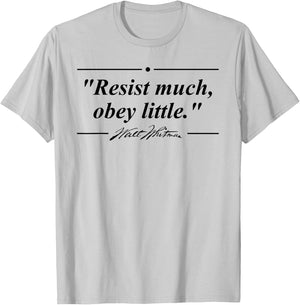 Resist Much, Obey Little Walt Whitman Quote T-Shirt - T-Shirt | Ash