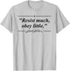Resist Much, Obey Little Walt Whitman Quote T-Shirt - T-Shirt | Ash