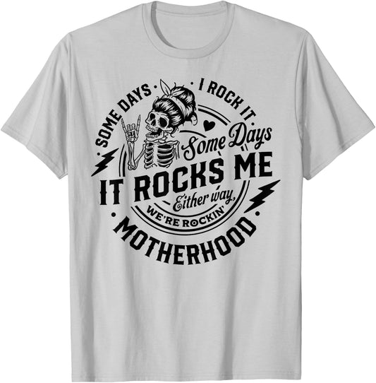 Some Days I Rock It Some Days It Rocks Me Motherhood T-Shirt - T-Shirt | Ash