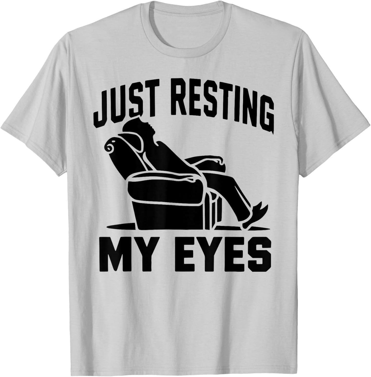 Just Resting My Eyes Dad Recliner Fathers Im Not Sleeping T-Shirt - T-Shirt | Ash