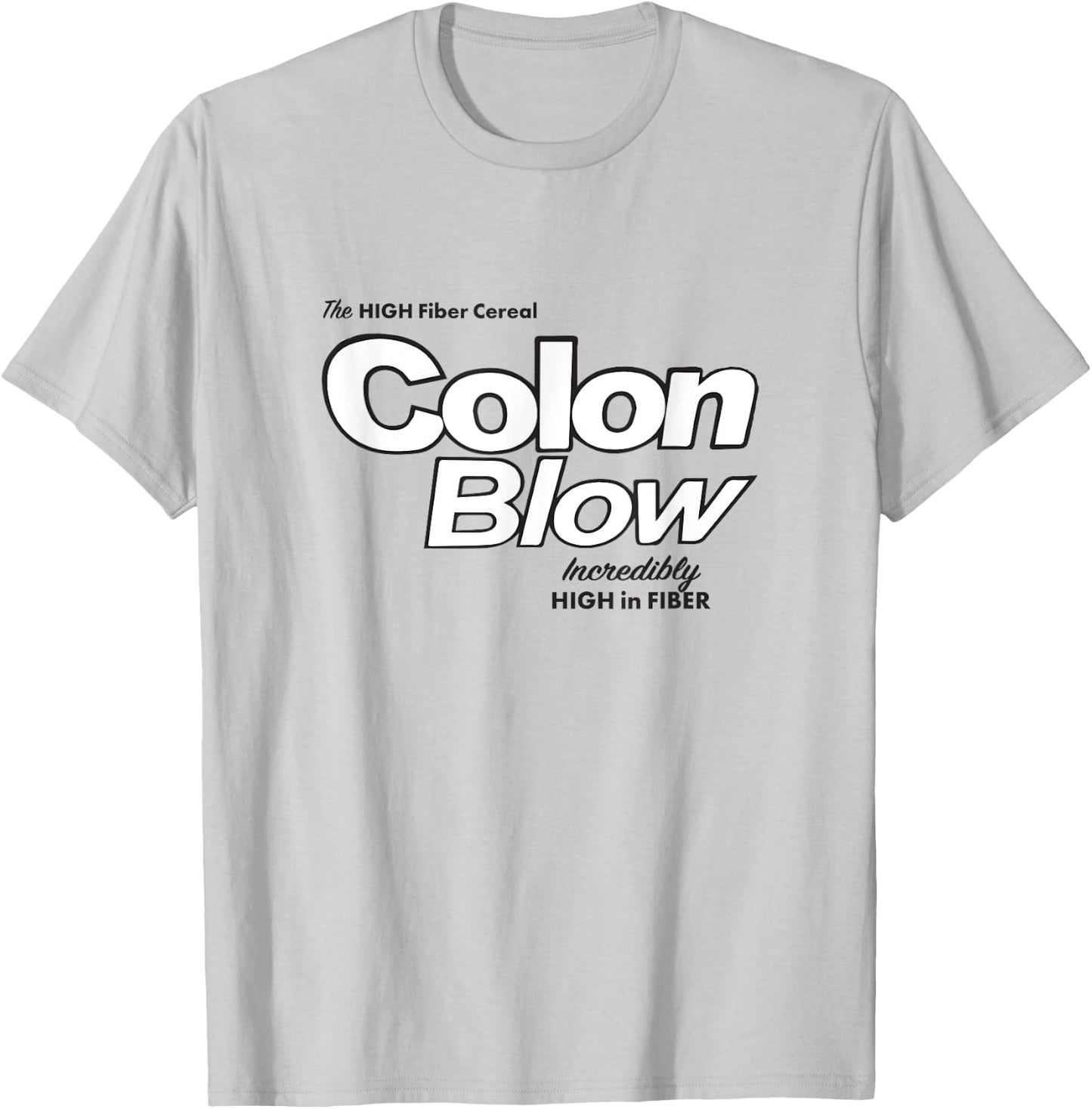 Colon Blow cereal - incredibly high in fiber T-Shirt - T-Shirt | Ash