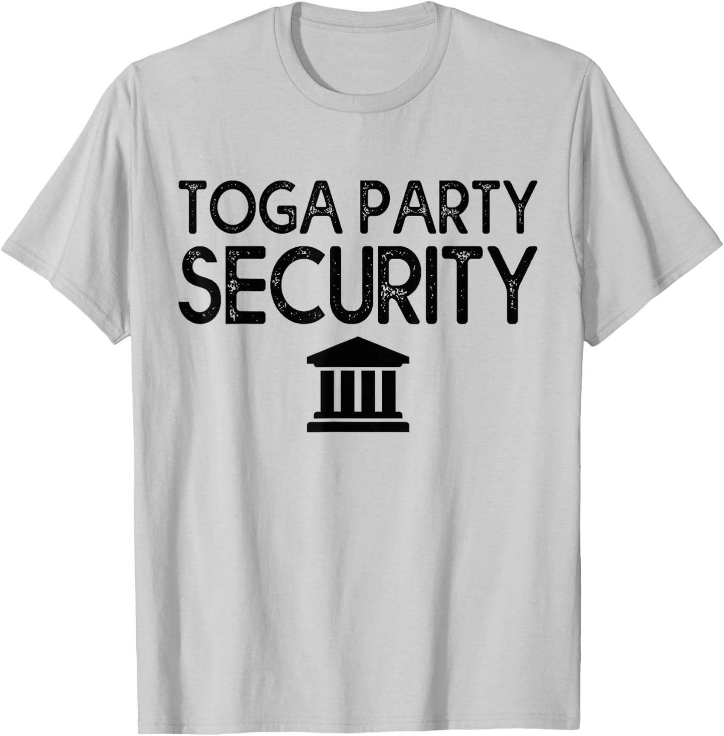 Toga Party Security Guard Greek Celebration College Frat Boy T-Shirt - T-Shirt | Ash