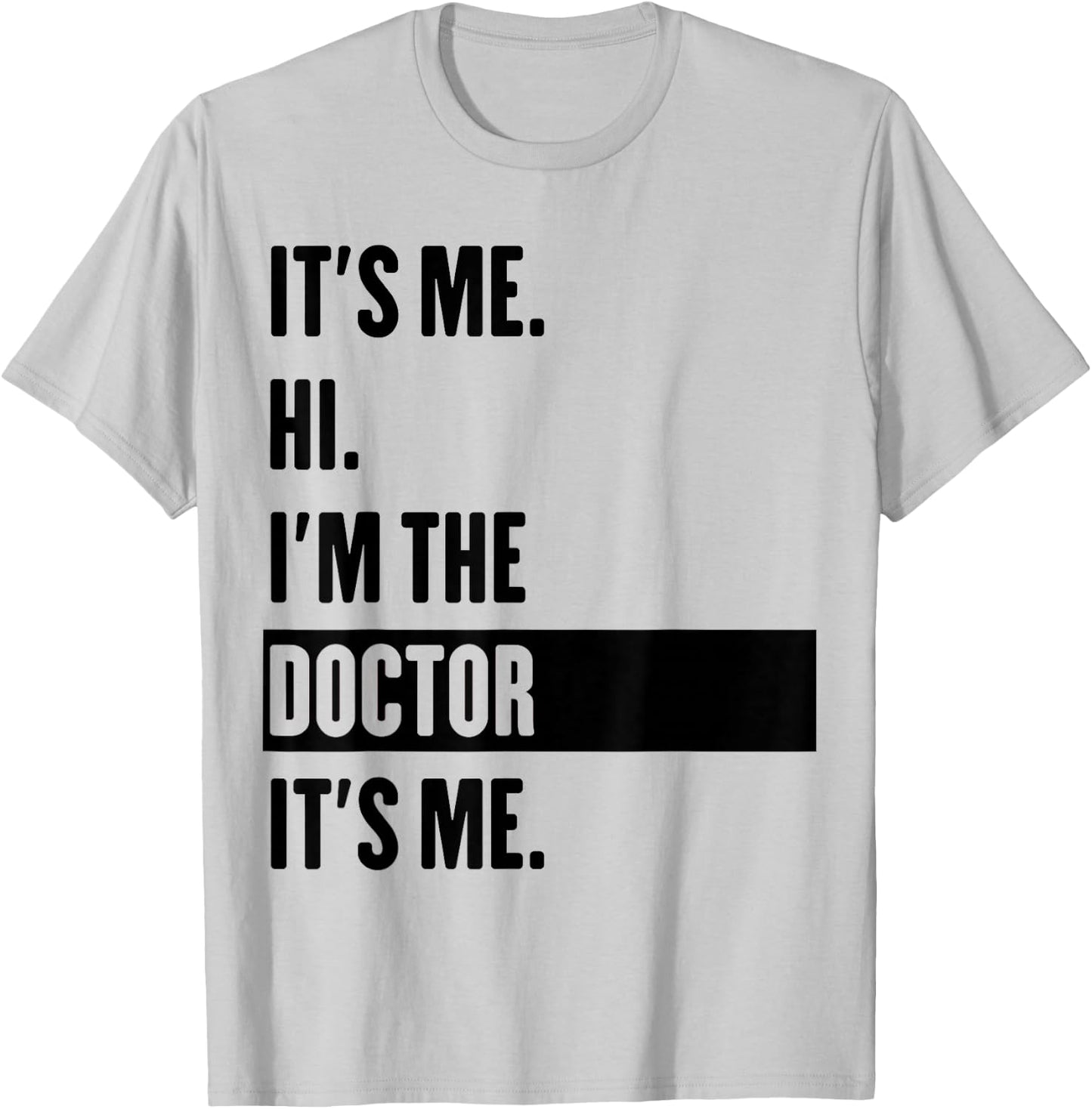 It's Me Hi I'm The Doctor It's Me T-Shirt - T-Shirt | Ash