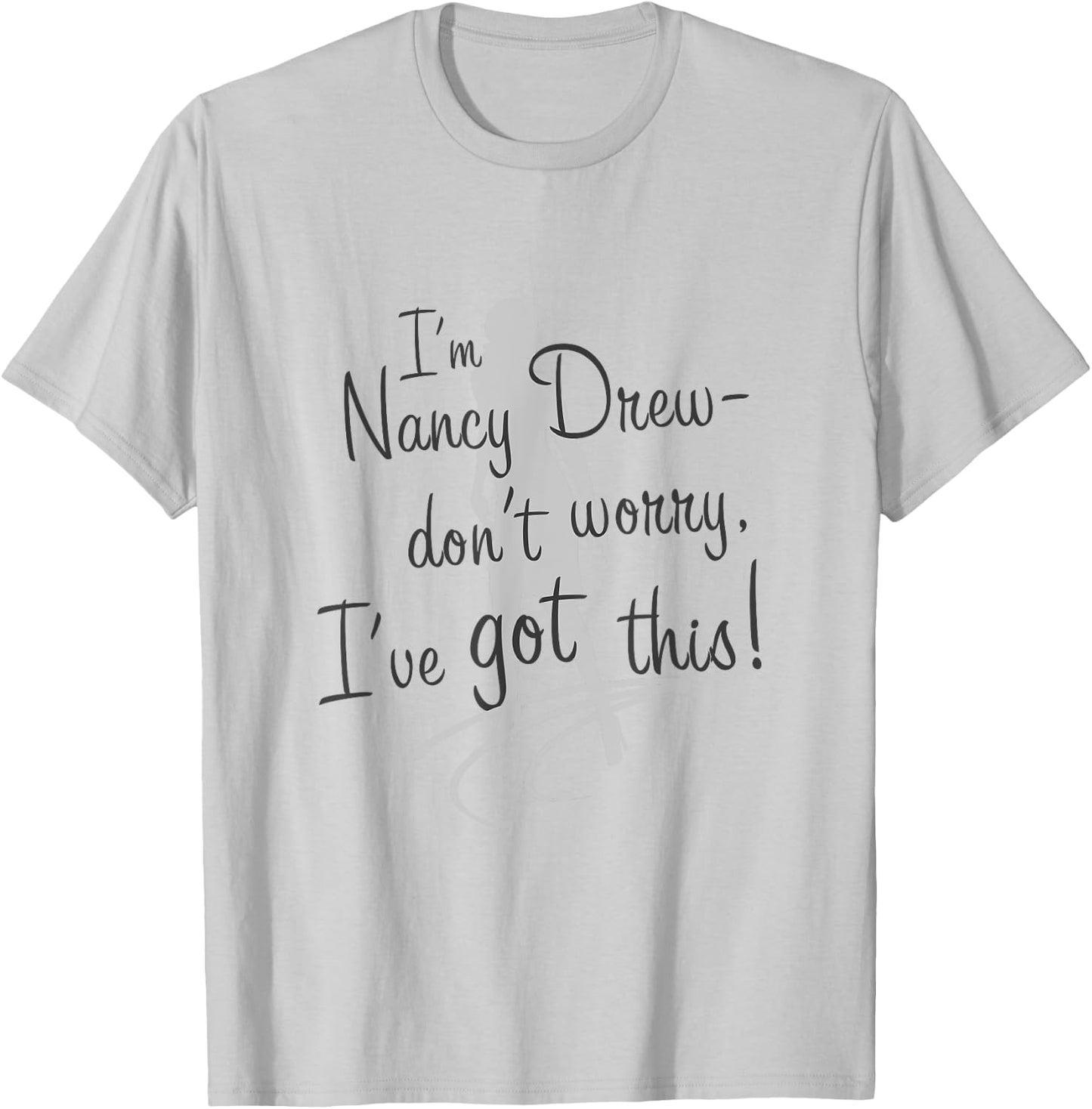 Nancy Drew: Don't Worry, I've Got This! T-Shirt - T-Shirt | Ash