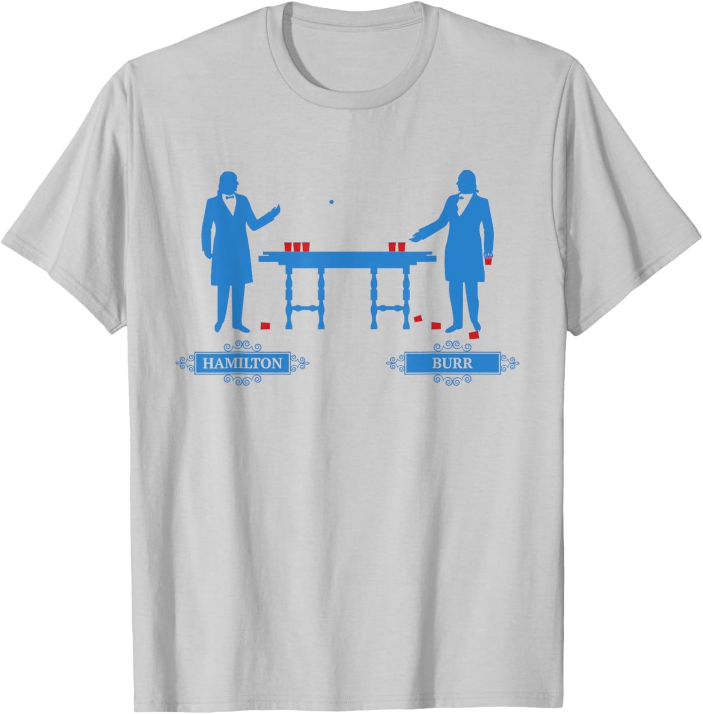 Hamilton Burr Beer Pong | 4th of July Hamilton Shirt Women Men T-Shirt - T-Shirt | Ash