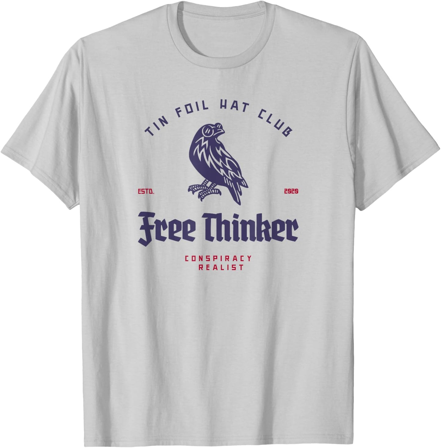 Tin Foil Hat Club - Free Thinker - Conspiracy Realist T-Shirt - T-Shirt | Ash