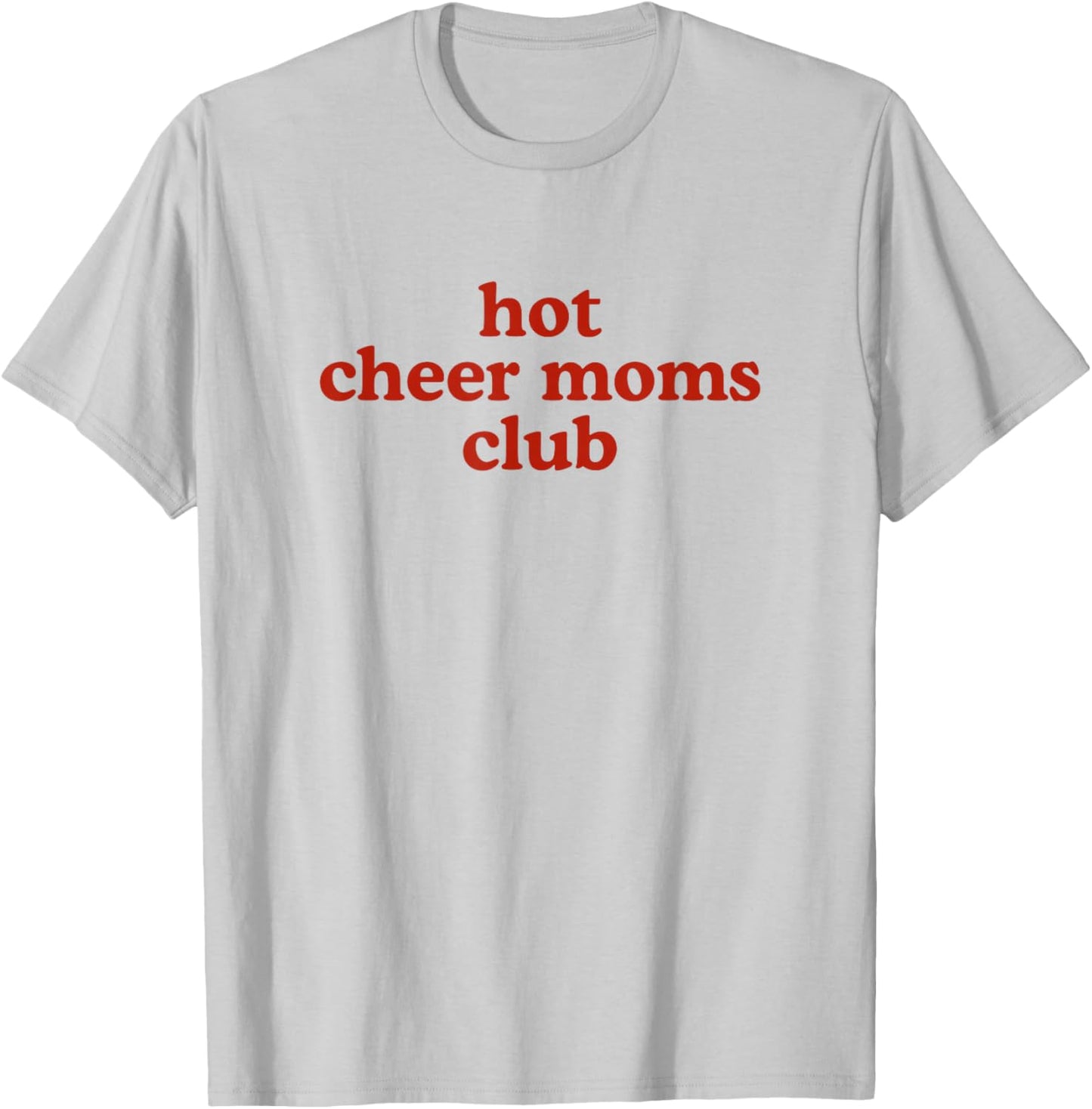 Hot Cheer Moms Club Cheerleading Mom T-Shirt - T-Shirt | Ash