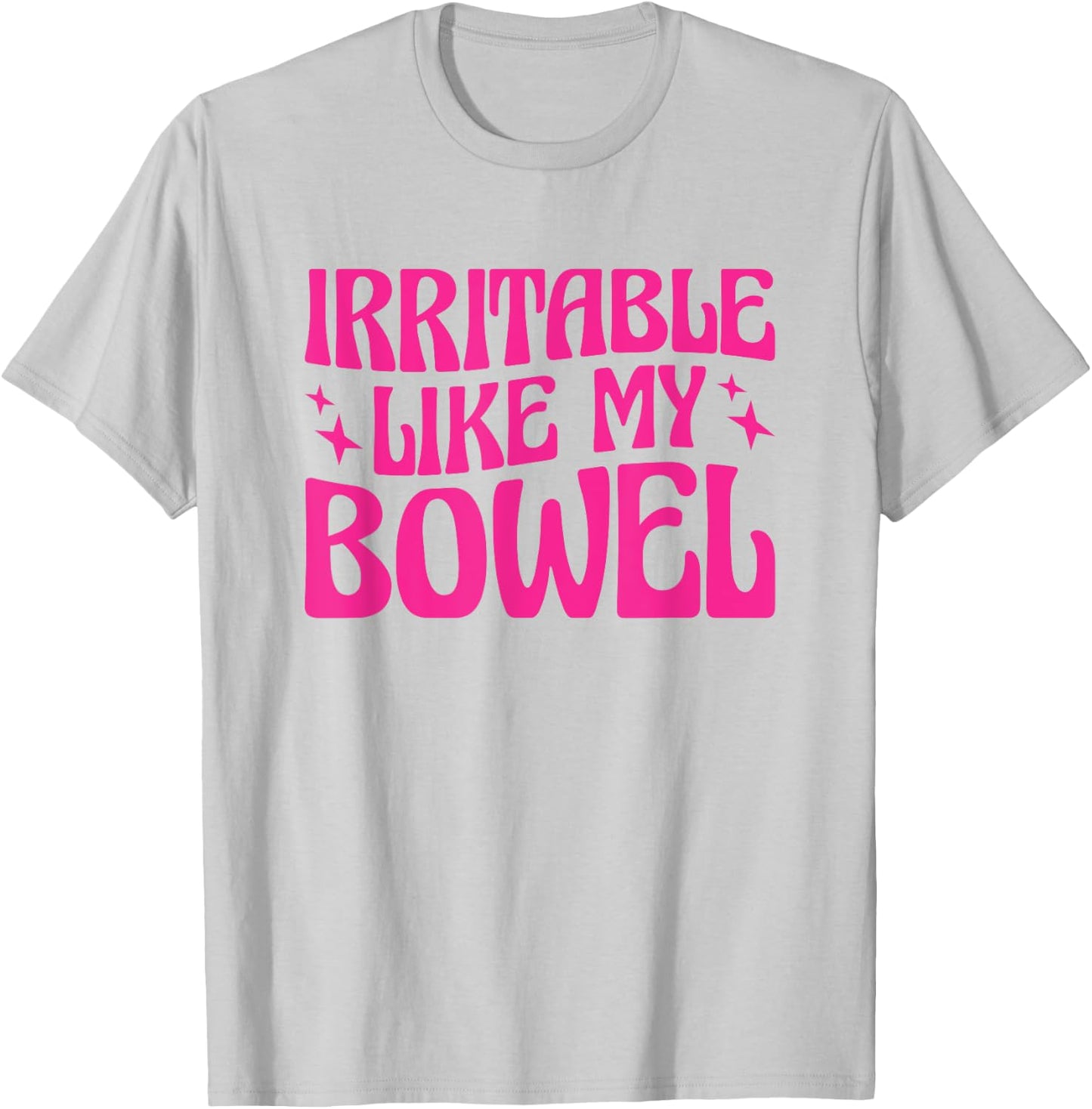 Irritable Like My Bowel IBS T-Shirt - T-Shirt | Ash