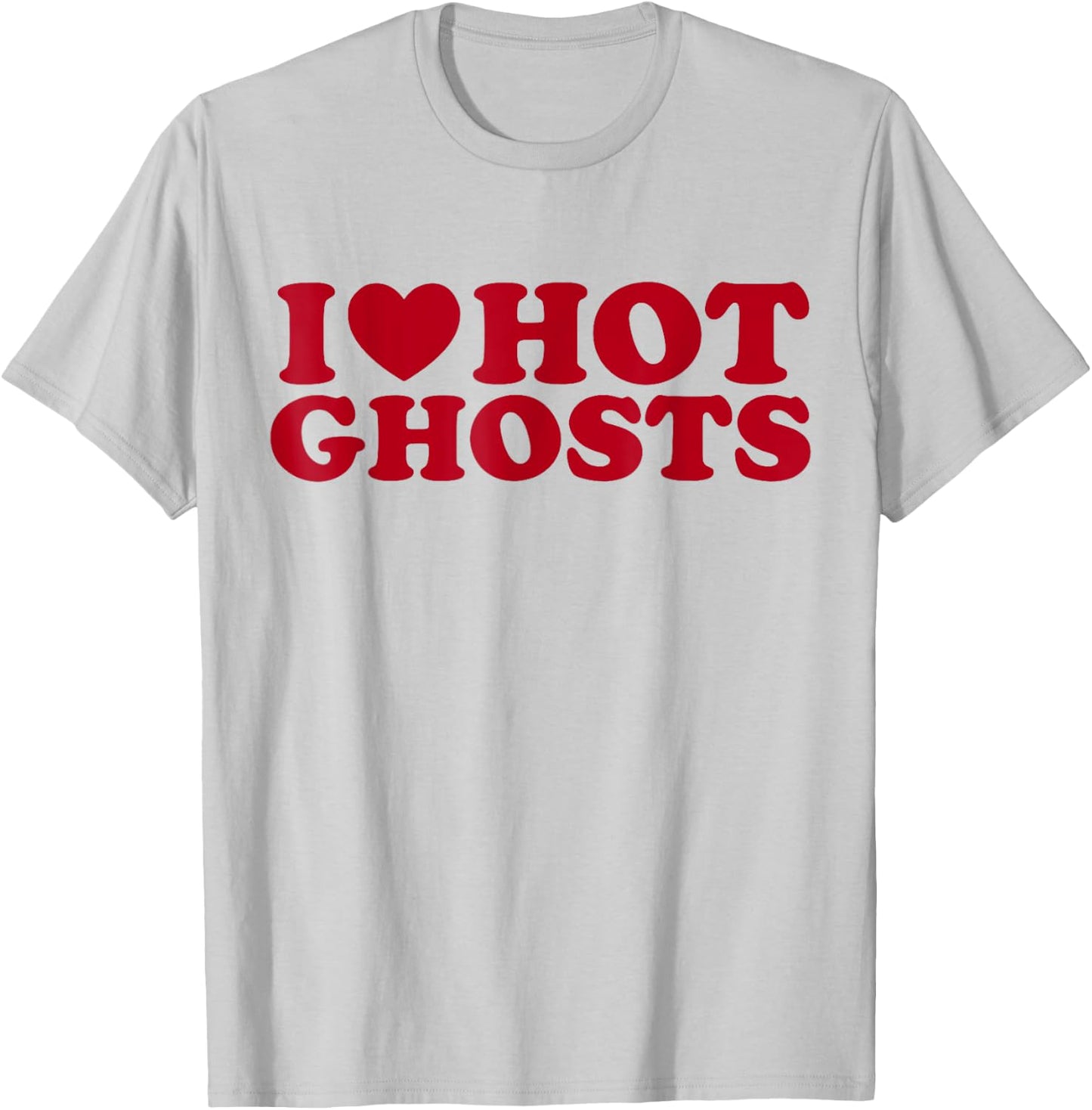 I Love Hot Ghosts I Heart Hot Ghosts Funny Halloween Humor T-Shirt - T-Shirt | Ash