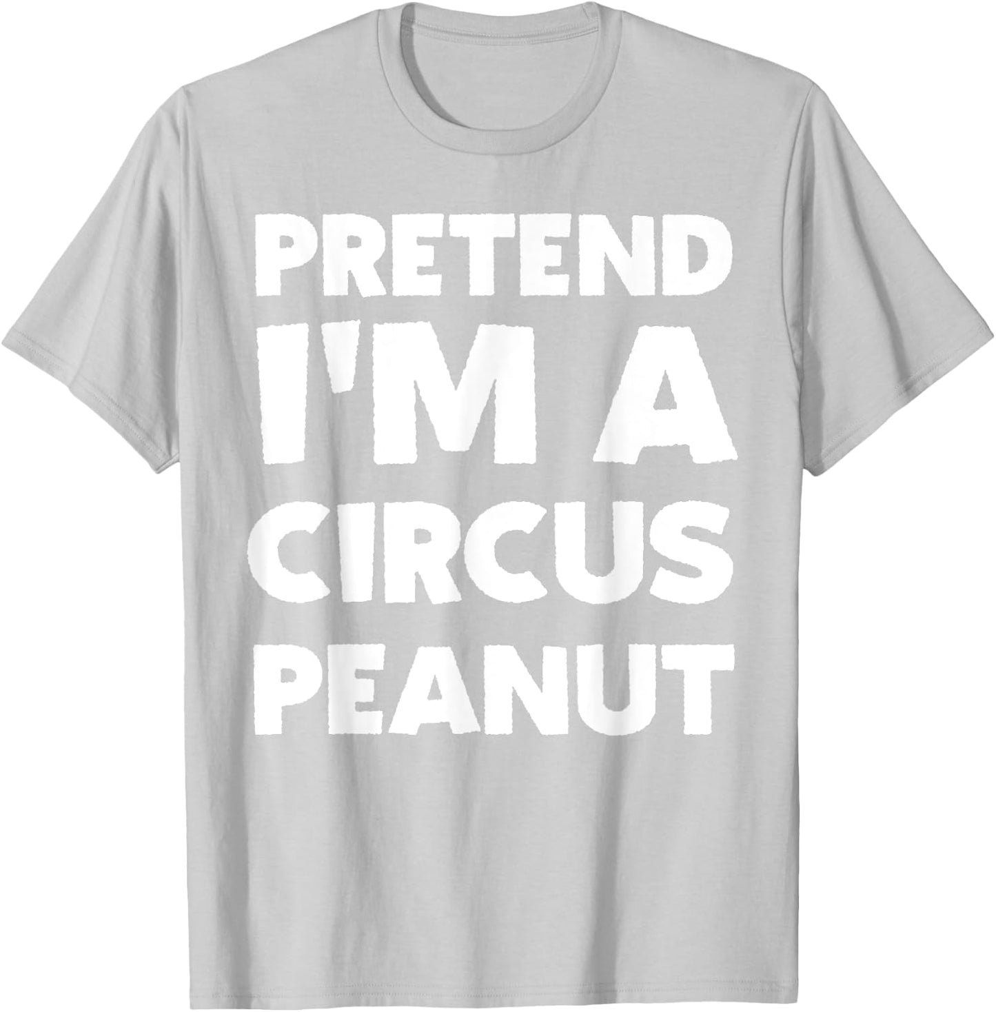 Pretend I'm A Circus Peanut Costume Party Funny Halloween T-Shirt - T-Shirt | Ash