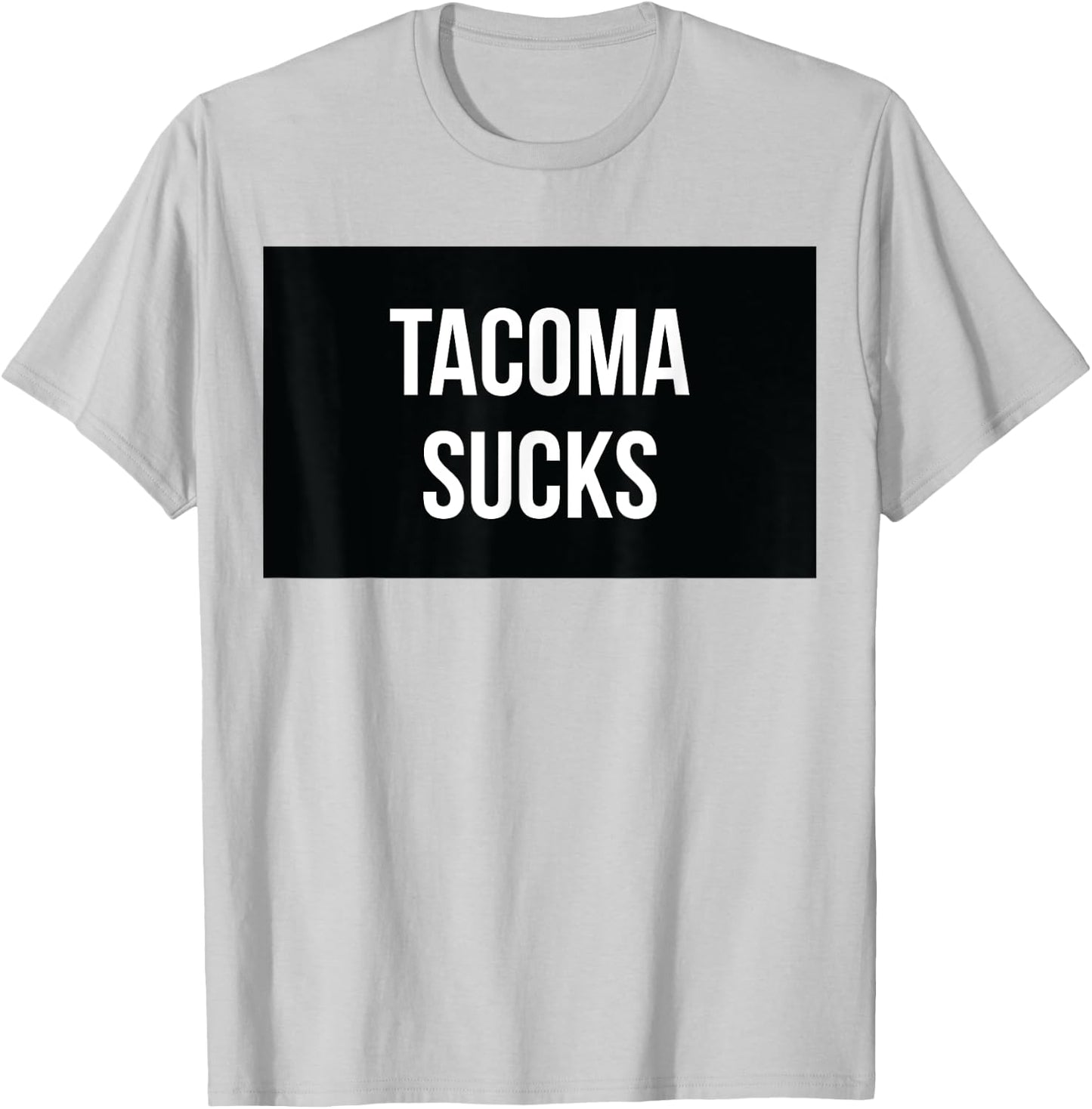 Tacoma Sucks T-Shirt - T-Shirt | Ash