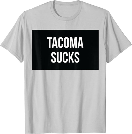 Tacoma Sucks T-Shirt - T-Shirt | Ash