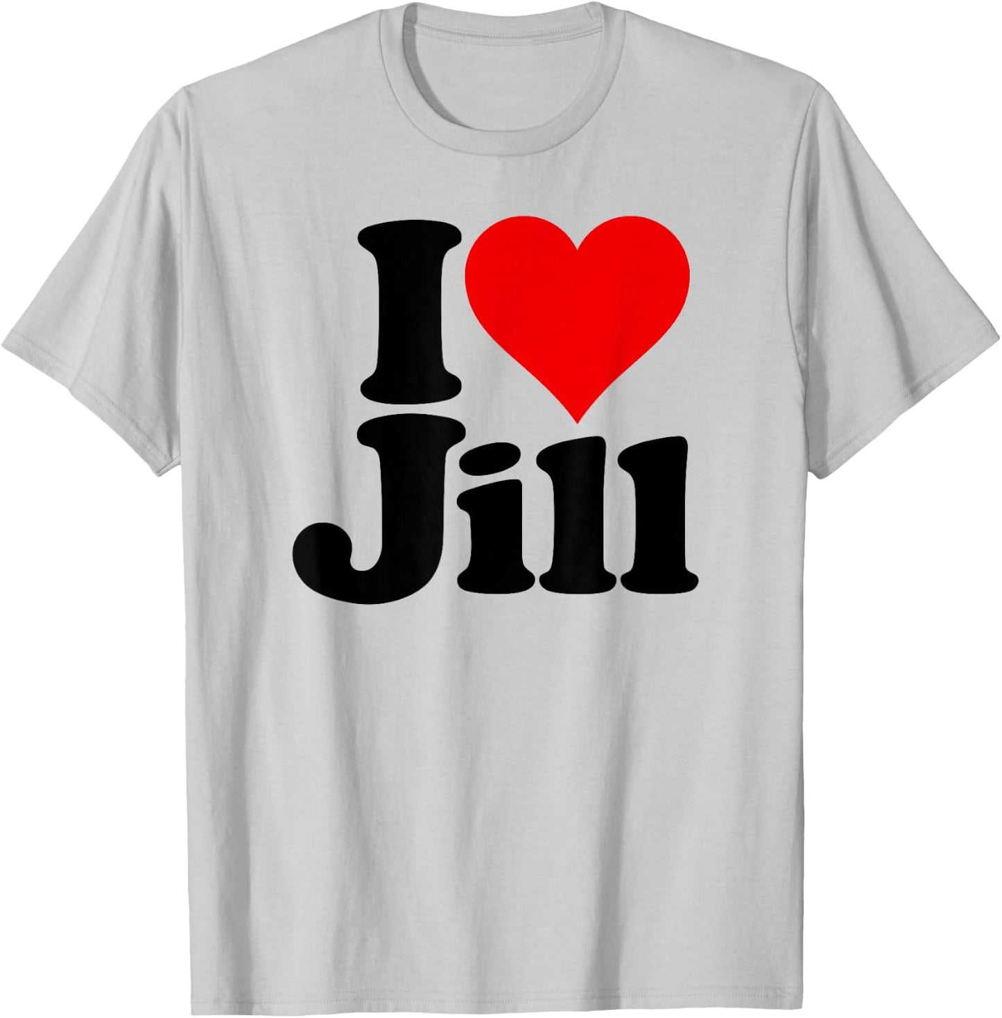 I Love Heart Jill Name on a T-Shirt - T-Shirt | Ash