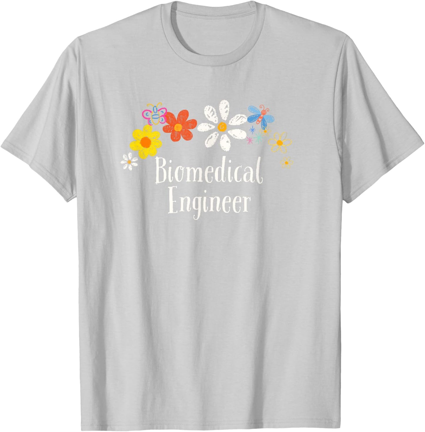 Flowers Drawing Biomedical Engineer Funny 2025 Saying T-Shirt - T-Shirt | Ash