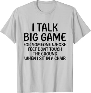 I Talk Big Game For Someone Whose Feet Dont Touch The Ground T-Shirt - T-Shirt | Ash