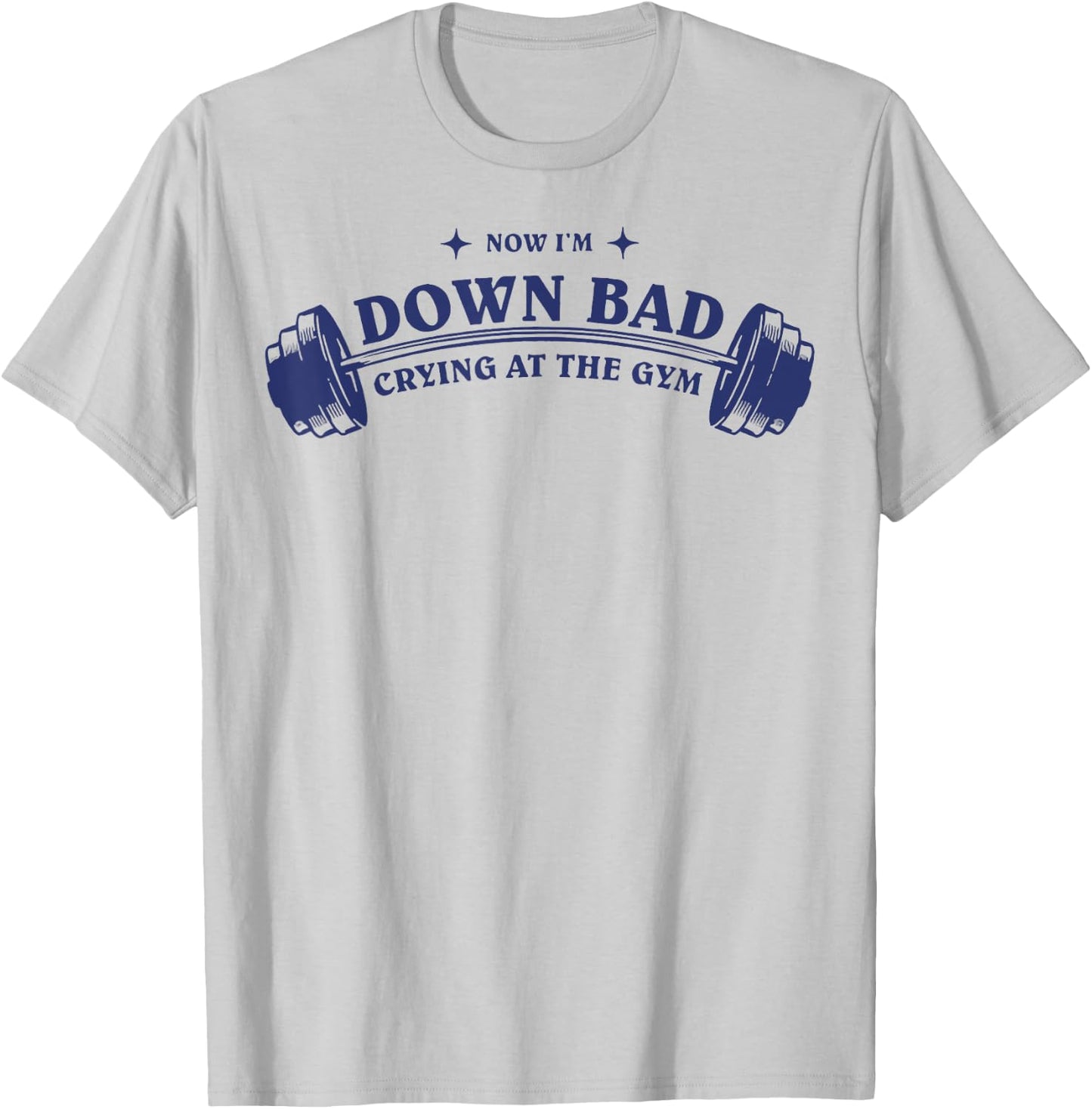 Down Bad Crying At The Gym T-Shirt - T-Shirt | Ash