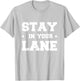 Stay in Your Lane T-Shirt - T-Shirt | Ash