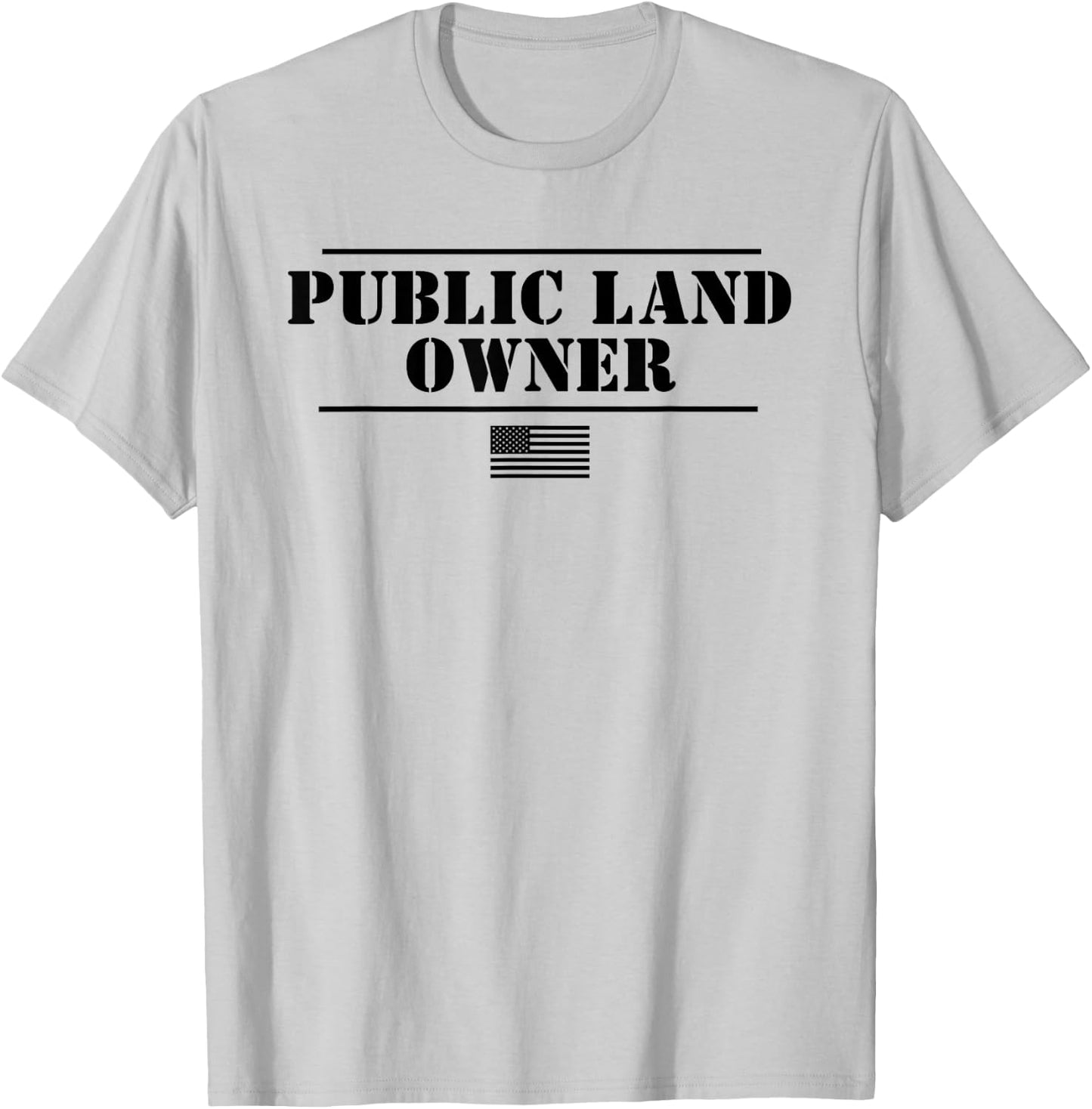 Public Land Owner T-Shirt - T-Shirt | Ash