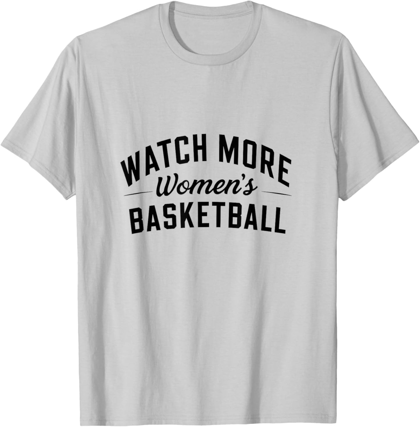 Watch More Women's Basketball T-Shirt - T-Shirt | Ash