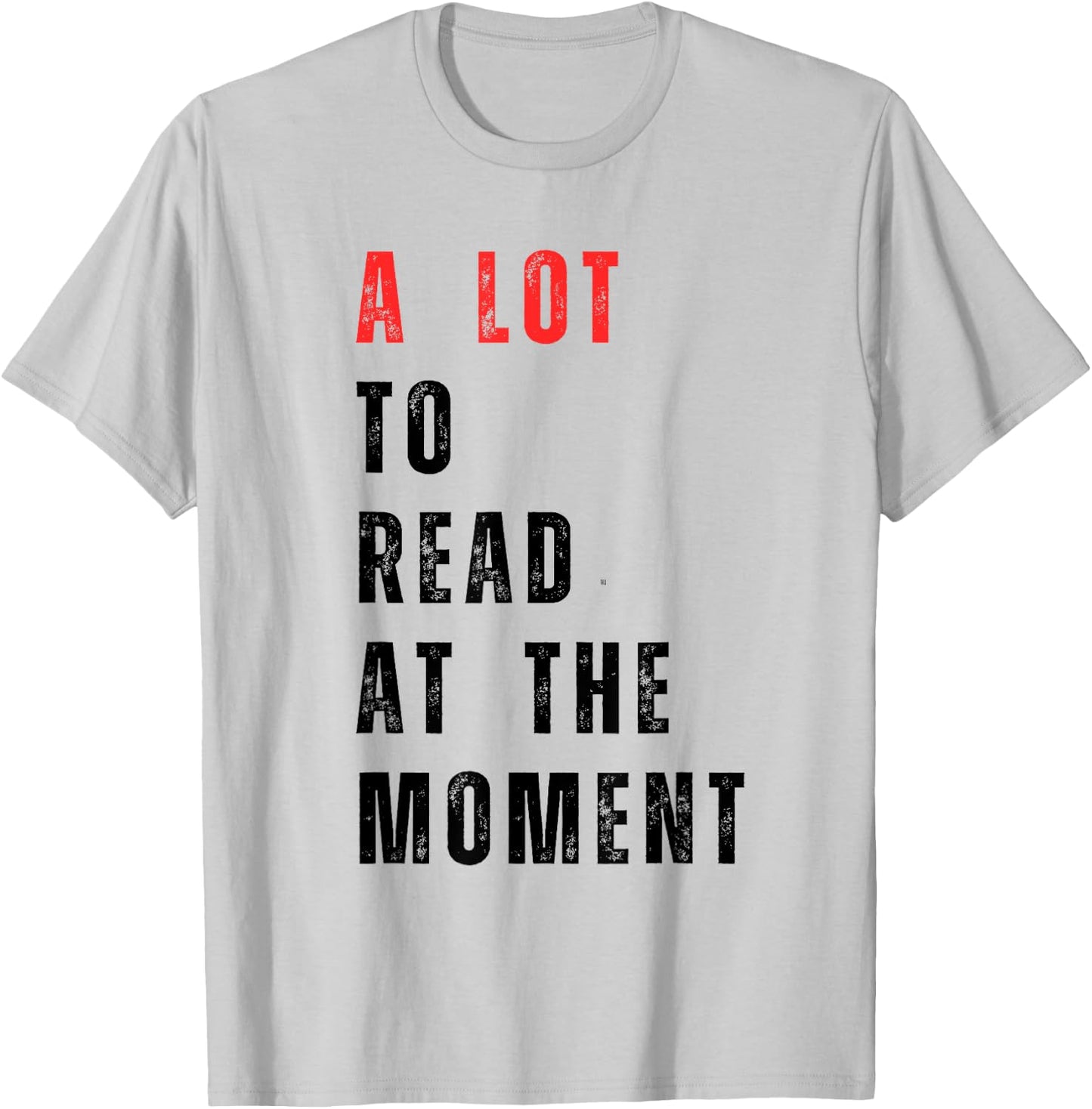 A Lot to Read at The Moment Women's Men's Kid's T-Shirt - T-Shirt | Ash