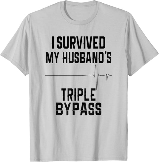 I Survived My Husband's Triple Bypass Supportive Wife T-Shirt - T-Shirt | Ash