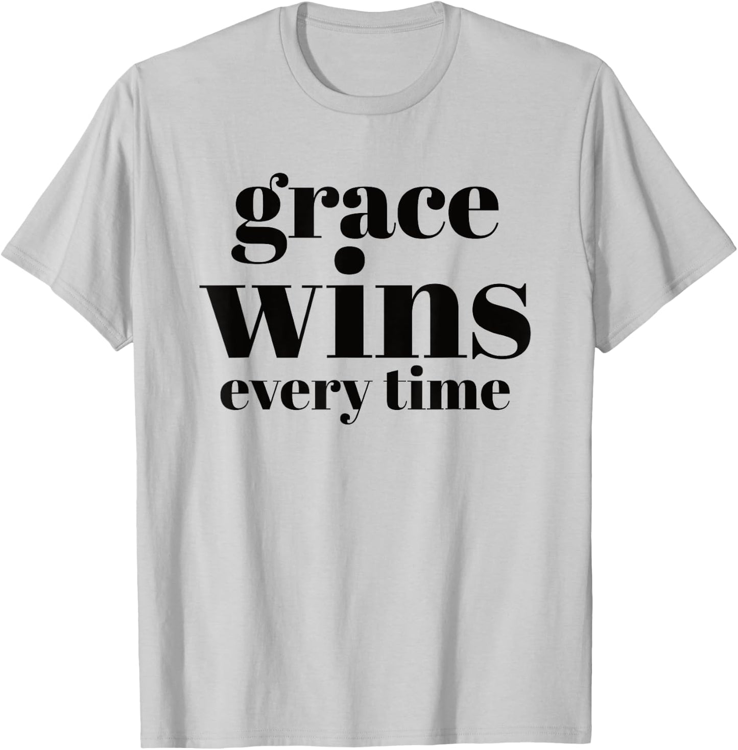 Grace Wins Every Time T-Shirt - T-Shirt | Ash