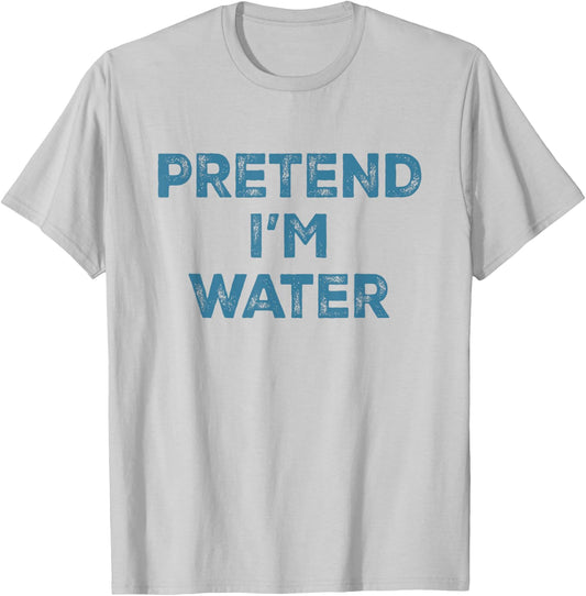 Pretend I'm Water Lazy Halloween Costume T-Shirt - T-Shirt | Ash