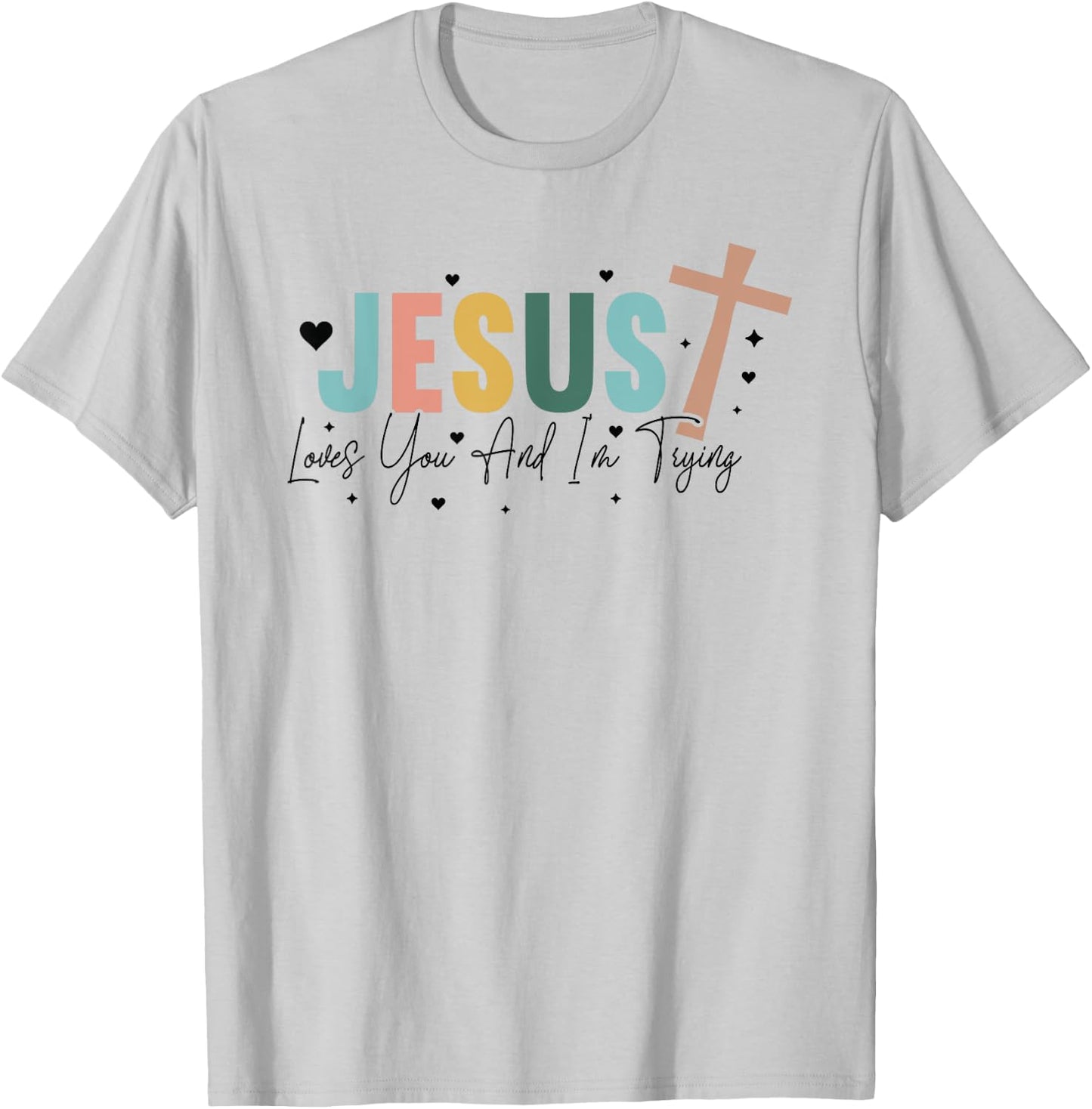 Jesus Loves You And Im Trying - Christian Religious T-Shirt - T-Shirt | Ash