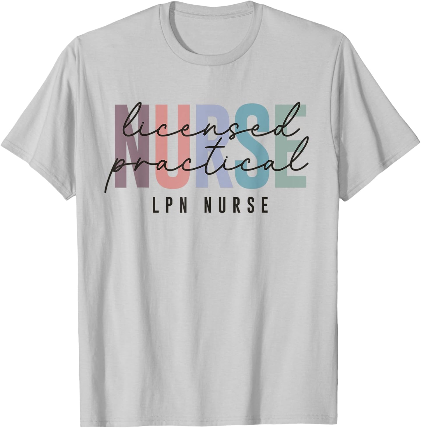 LPN Nurse Licensed Practical Nursing Nurse Week Healthcare T-Shirt - T-Shirt | Ash