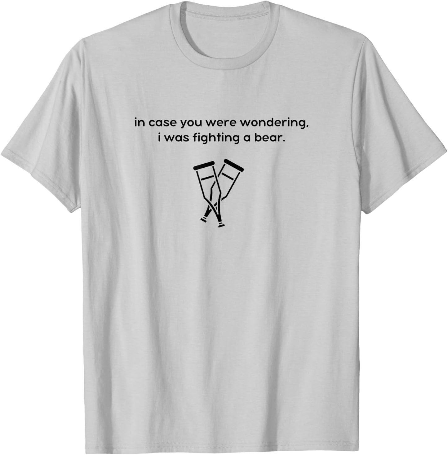 I Was Fighting a Bear - Injury Recovery, Broken Leg Ankle T-Shirt - T-Shirt | Ash