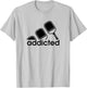 Addicted Pickleball Player T-Shirt - T-Shirt | Ash