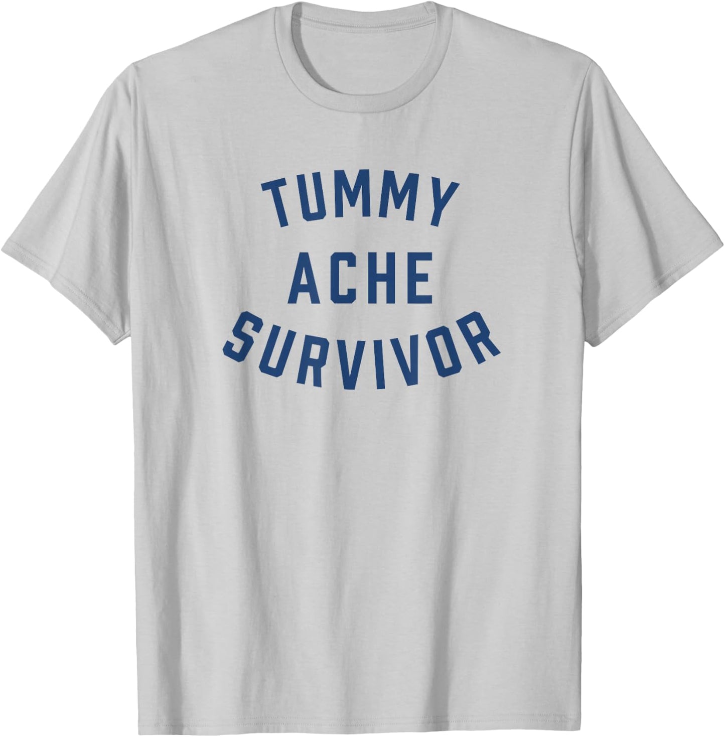 Tummy Ache Survivor Funny T-Shirt - T-Shirt | Ash