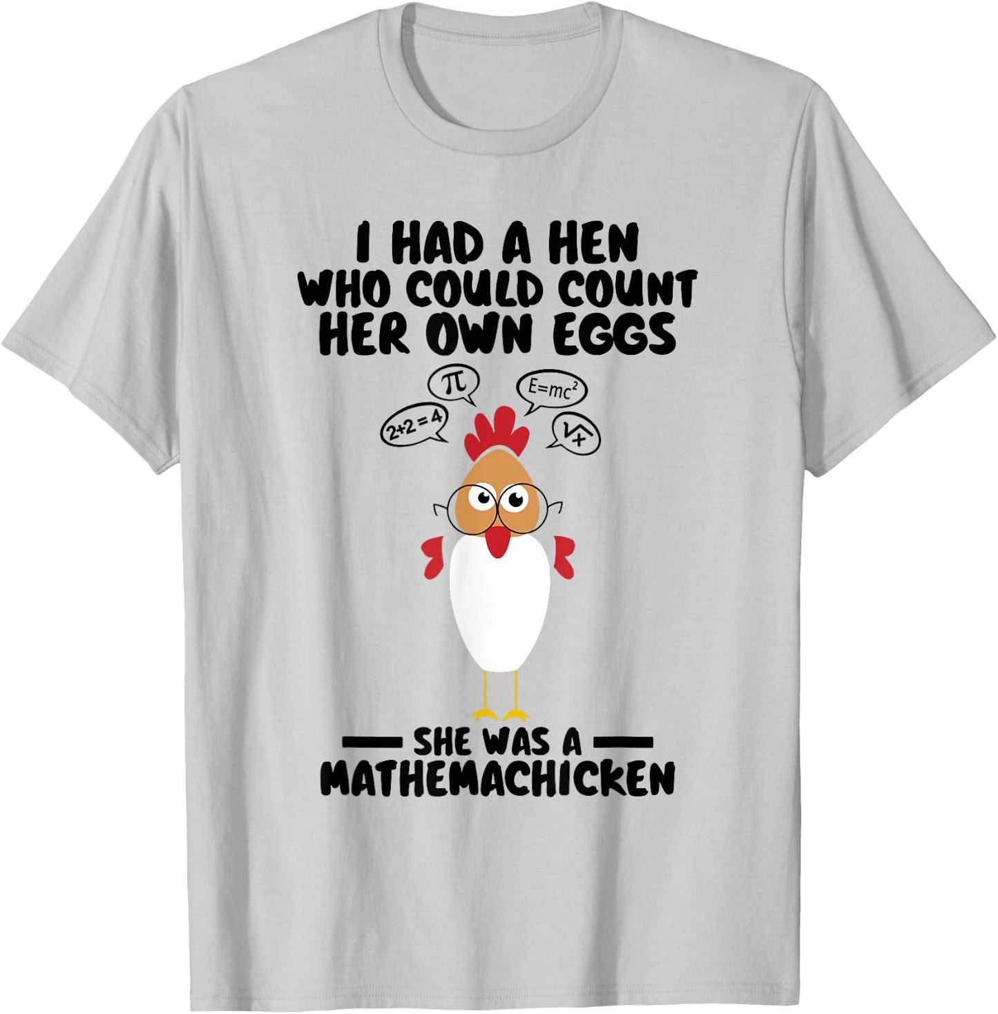 Mathemachicken I Had A Hen Who Could Count Her Own Eggs Cute T-Shirt - T-Shirt | Ash