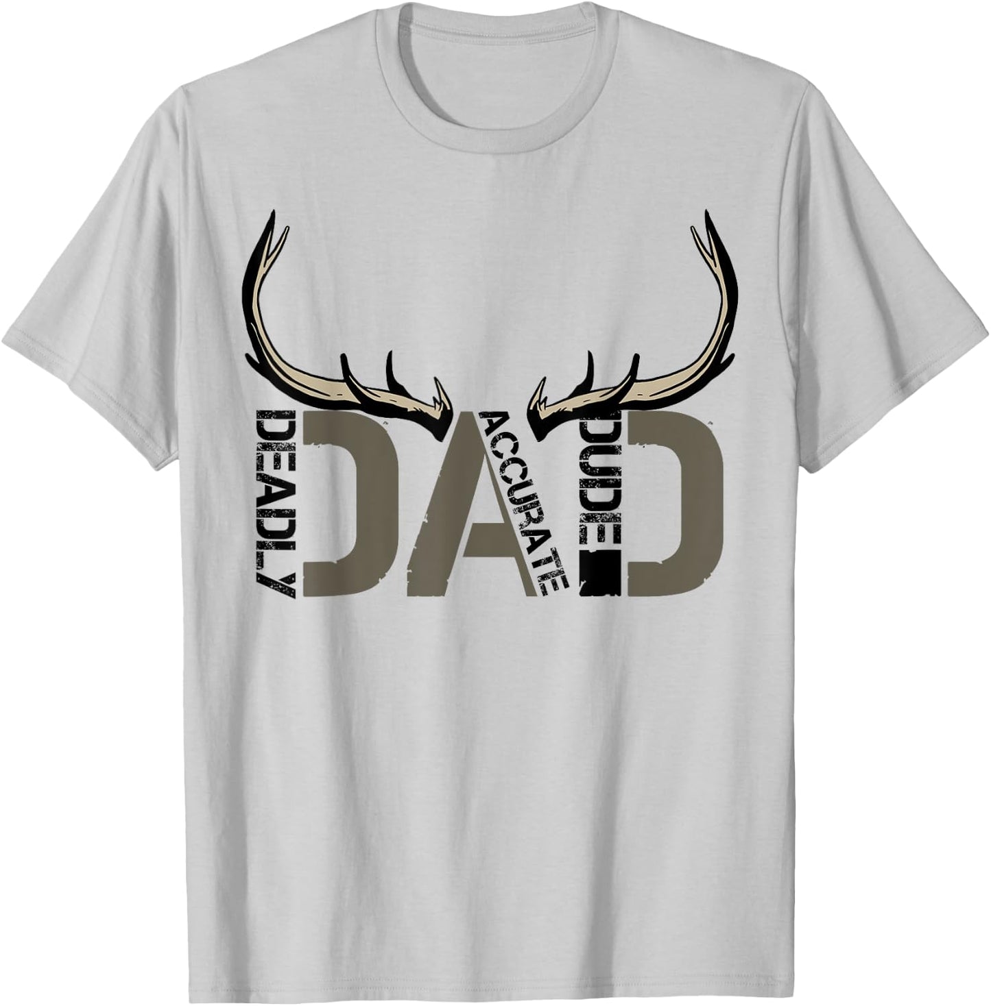 Deer Hunting Dad Deadly Accurate Dude Hunter Father's Day T-Shirt - T-Shirt | Ash