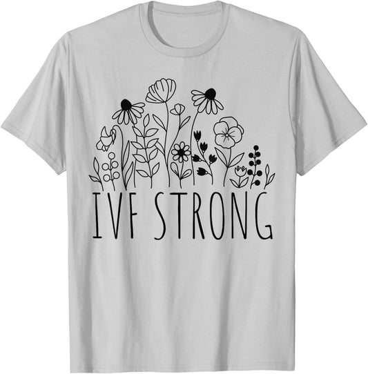 IVF Strong Wildflowers Infertility TTC Transfer Day Cute T-Shirt - T-Shirt | Ash
