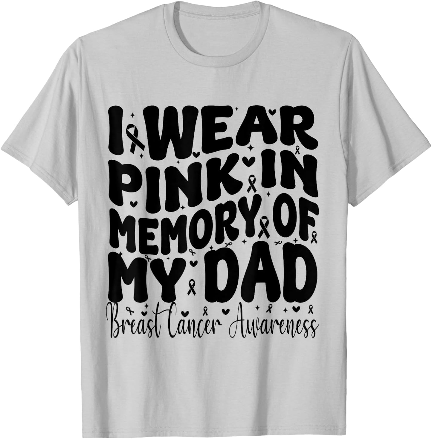 I Wear Pink In Memory Of My Dad Breast Cancer Awareness T-Shirt - T-Shirt | Ash