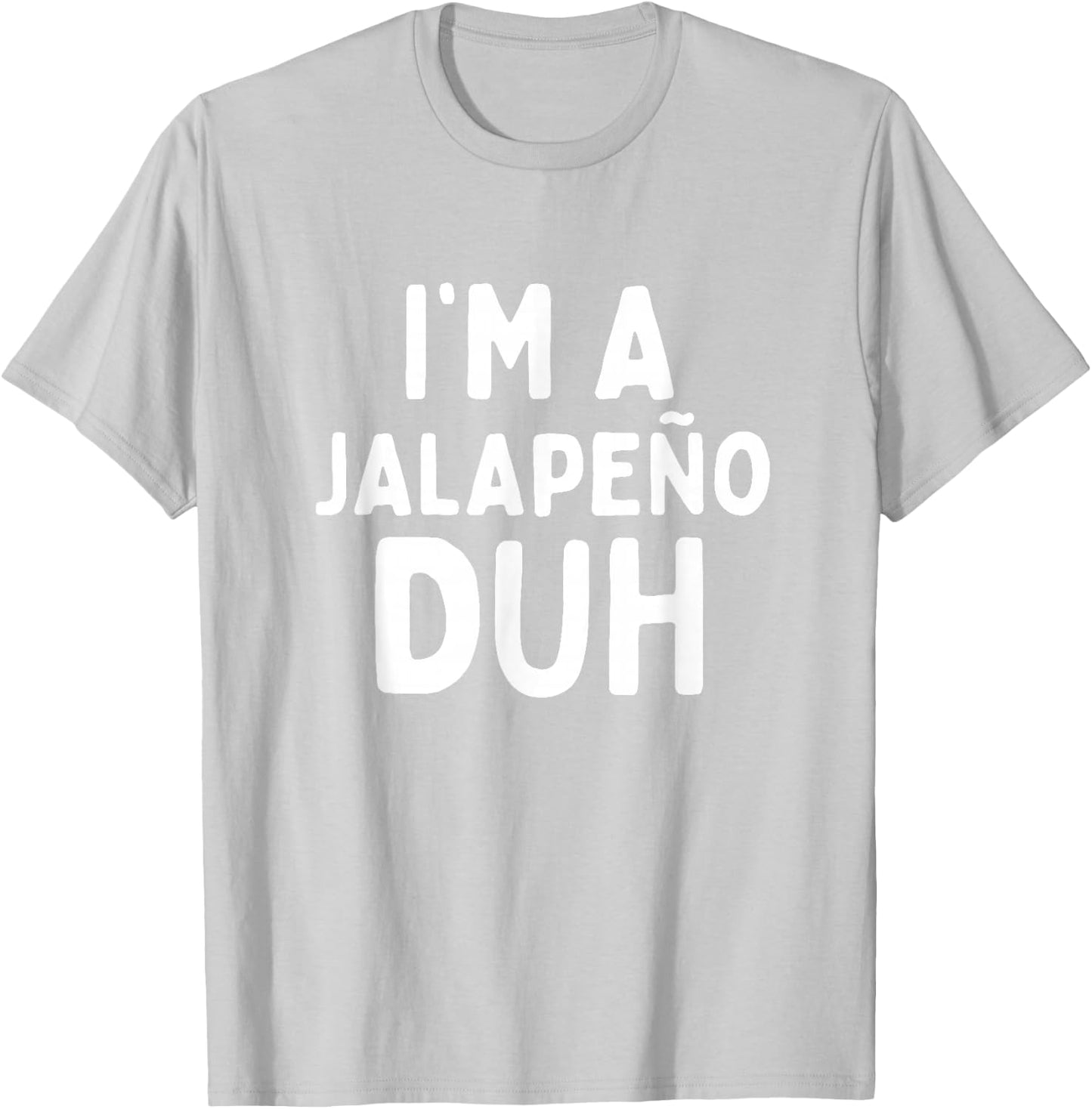 I'm A Jalapeno Duh Funny Halloween Costume Kids Adult Group T-Shirt - T-Shirt | Ash