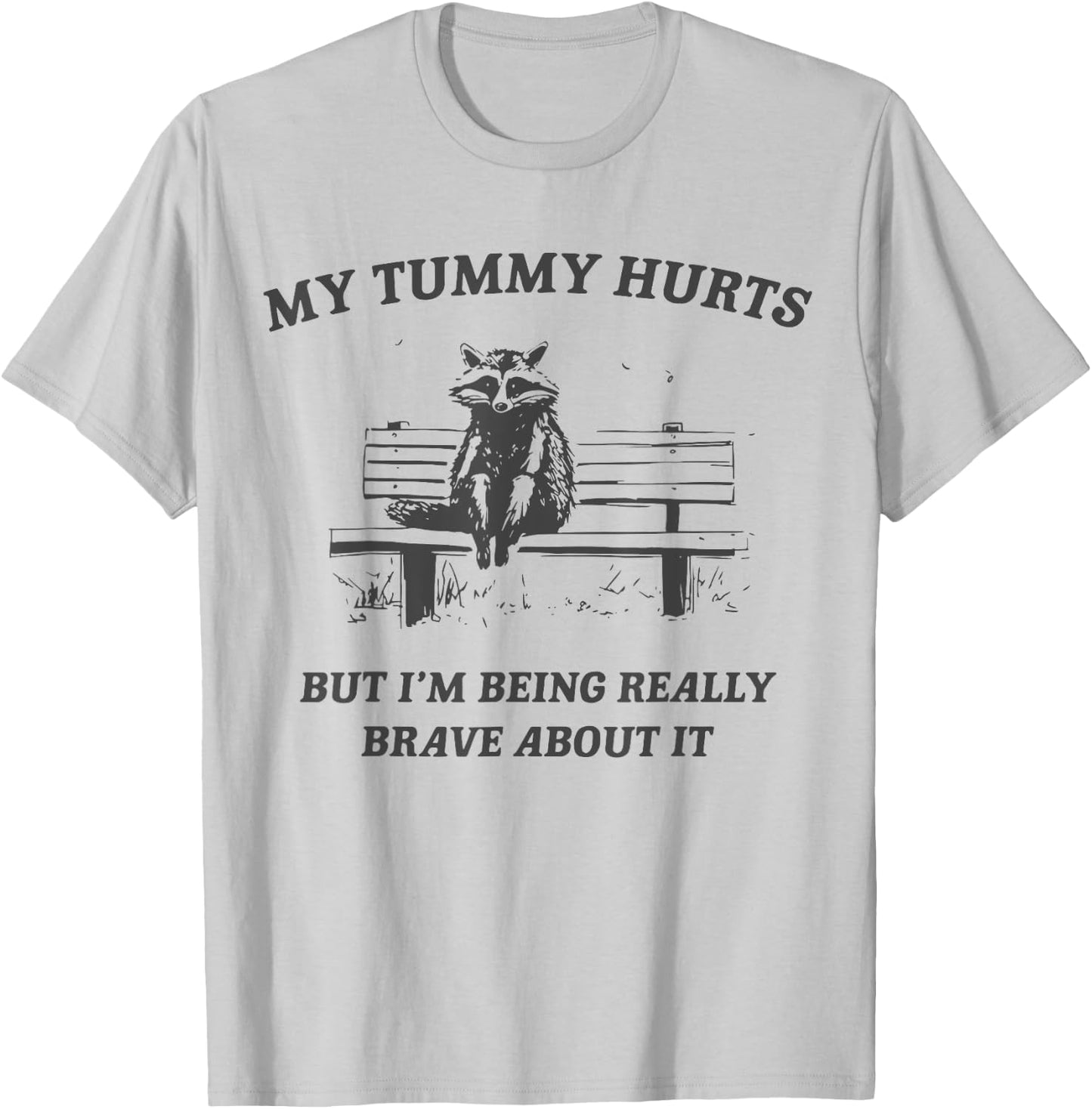 My Tummy Hurts but I'm Being Brave About it Raccoon Vintage T-Shirt - T-Shirt | Ash