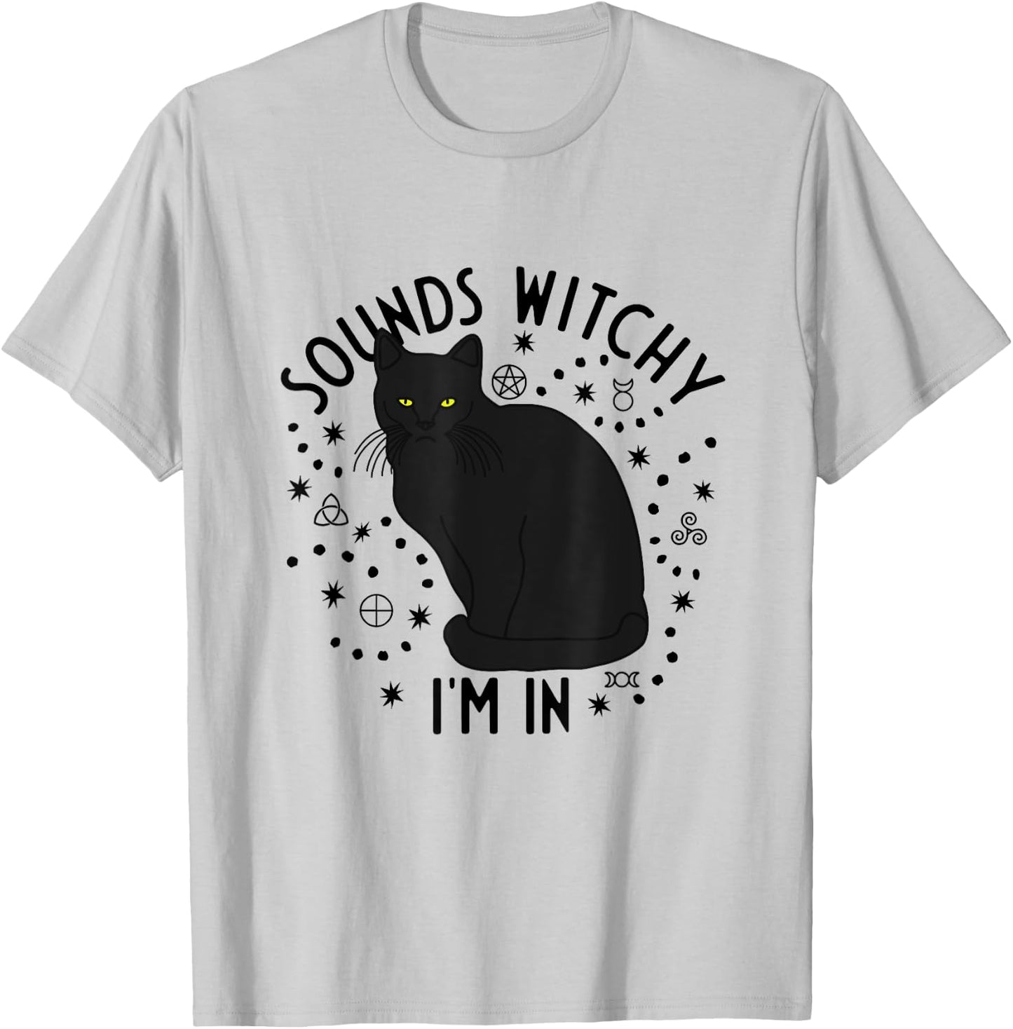 Sounds Witchy I'm In Black Cat Witch Pagan Wicca Witchcraft Men Women T-Shirt - T-Shirt | Ash