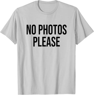 No Photos Please T-Shirt - T-Shirt | Ash