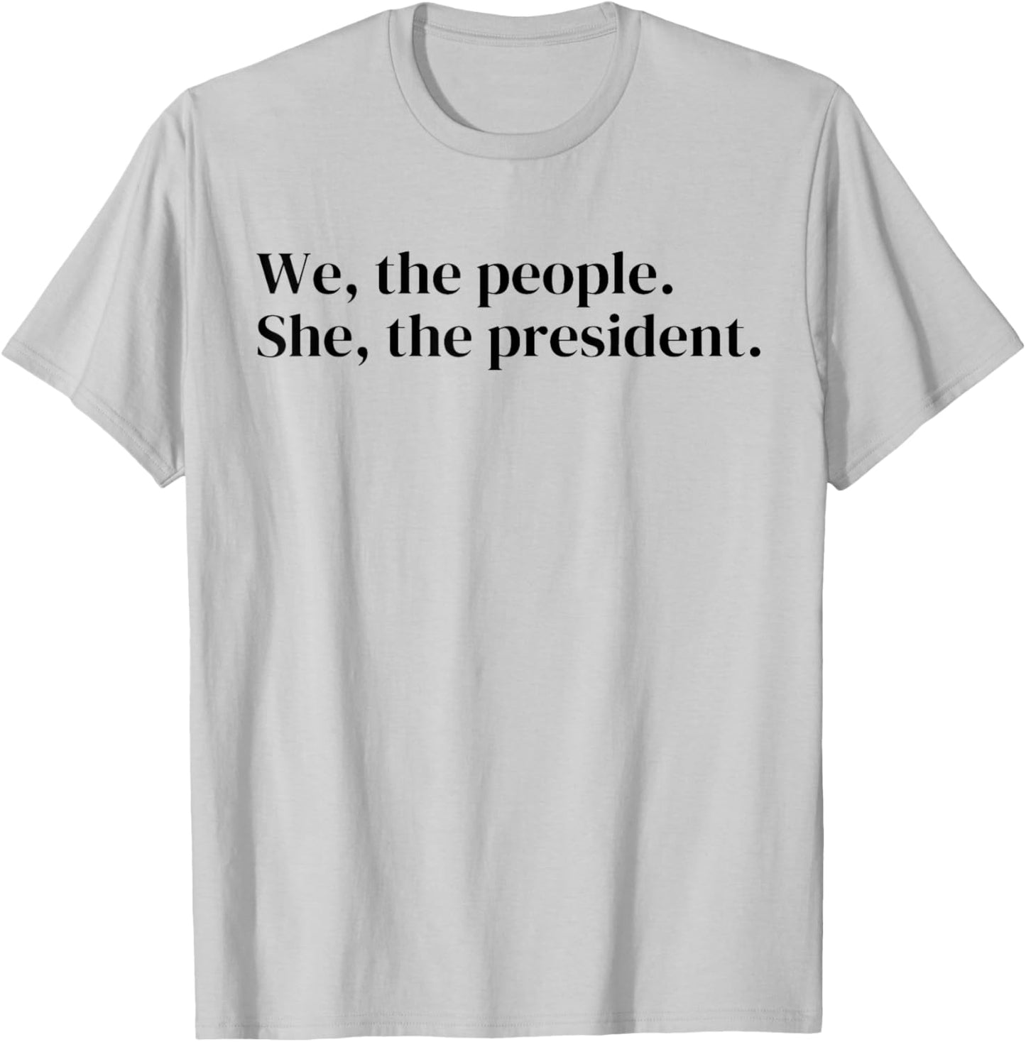 We The People She The President T-Shirt - T-Shirt | Ash