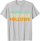 Where I Go Trouble Follows Vintage Funny Trouble Make T-Shirt - T-Shirt | Ash