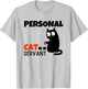 Funny Cat Owner Quote Personal Cat Servant T-Shirt - T-Shirt | Ash