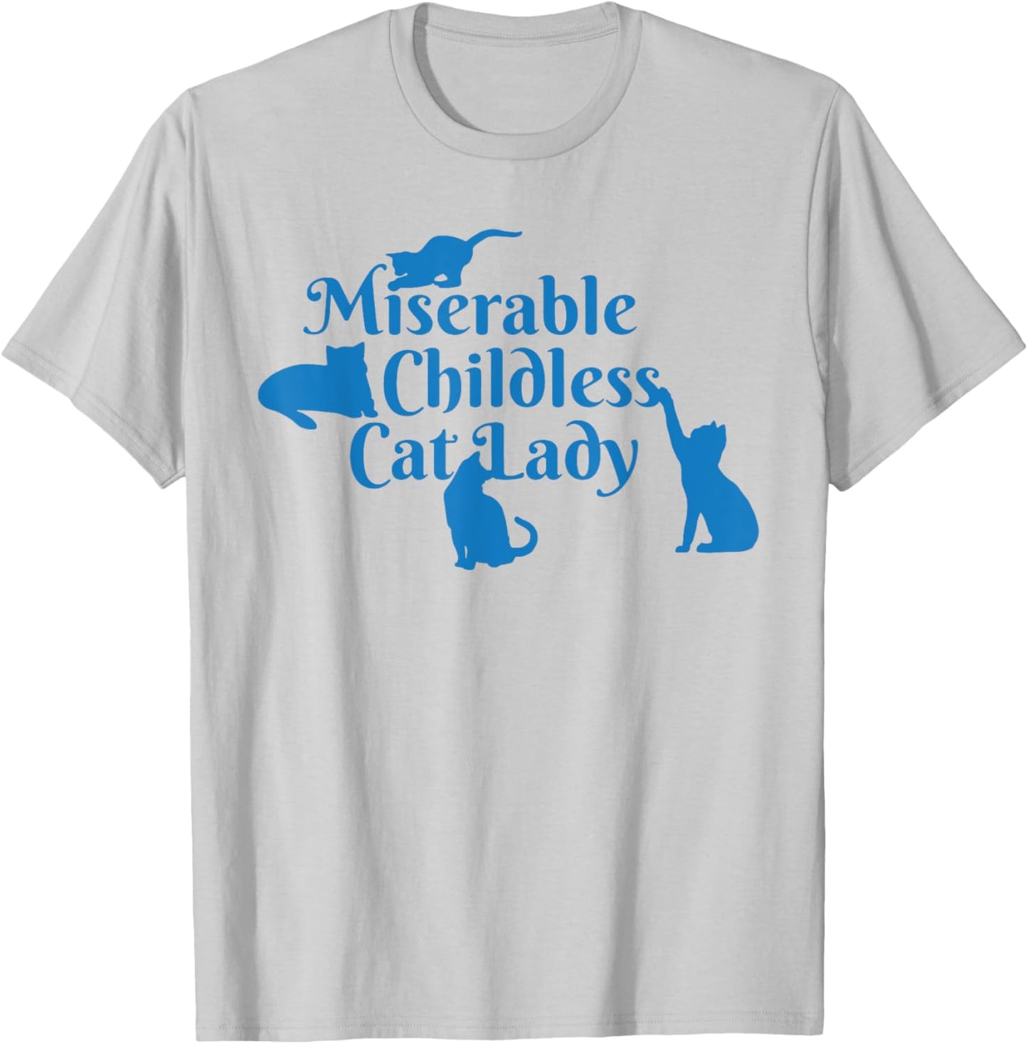 Miserable Childless Cat Lady T-Shirt - T-Shirt | Ash