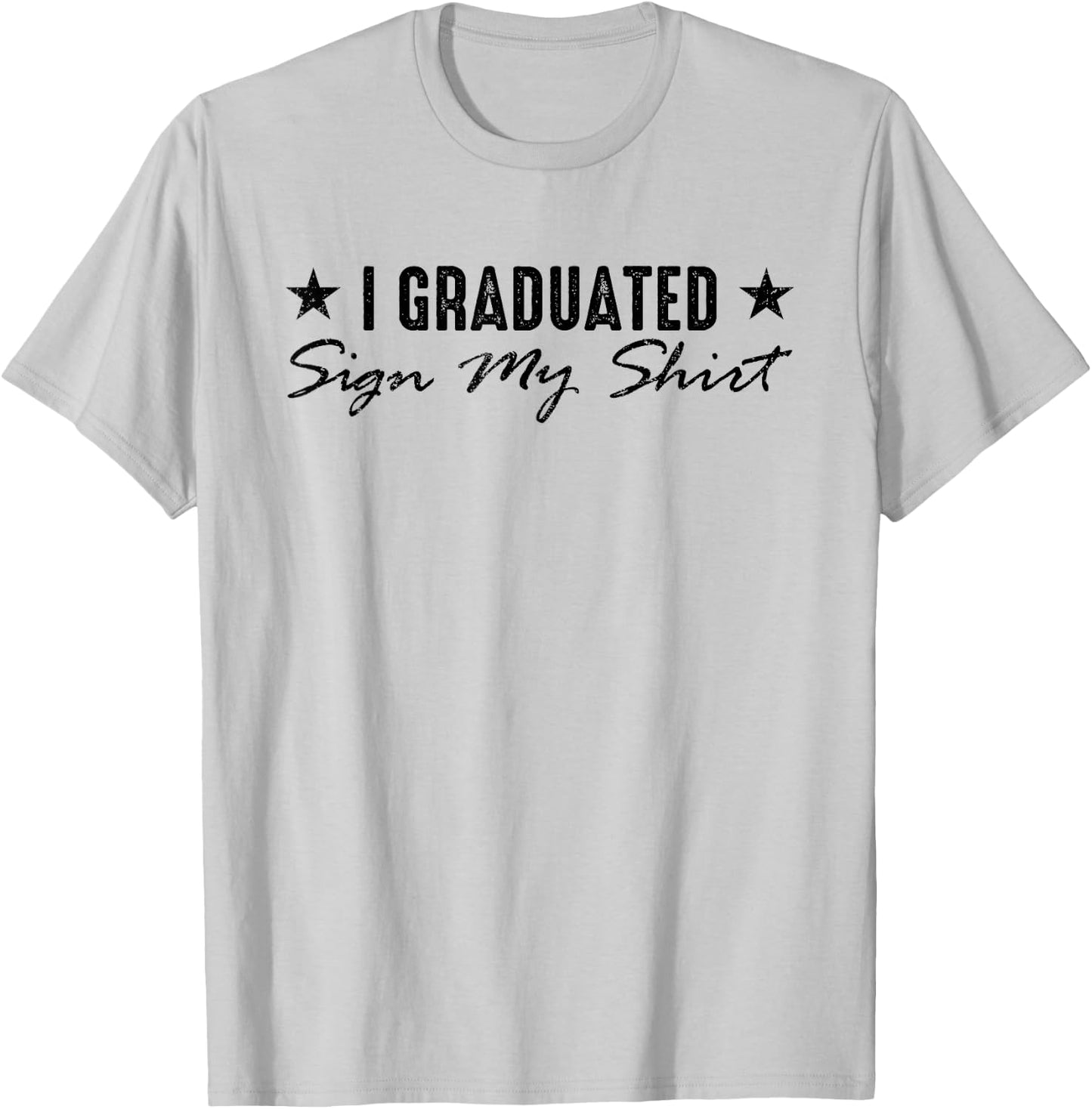I Graduated Sign My Shirt Funny Graduation Senior Signing T-Shirt - T-Shirt | Ash