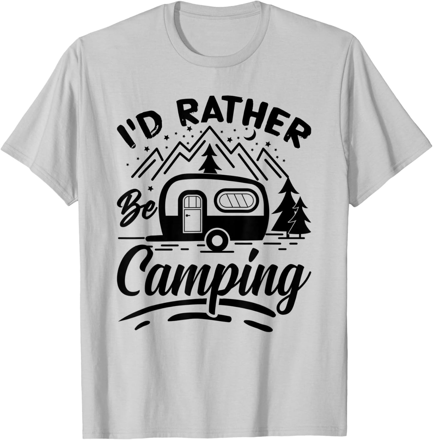 I'd Rather Be Camping Funny Camping Campers T-Shirt - T-Shirt | Ash