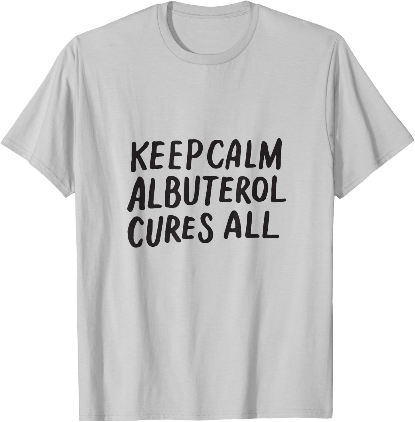 Keep Calm Albuterol Cures All Respiratory Therapist Shirt T-Shirt - T-Shirt | Ash